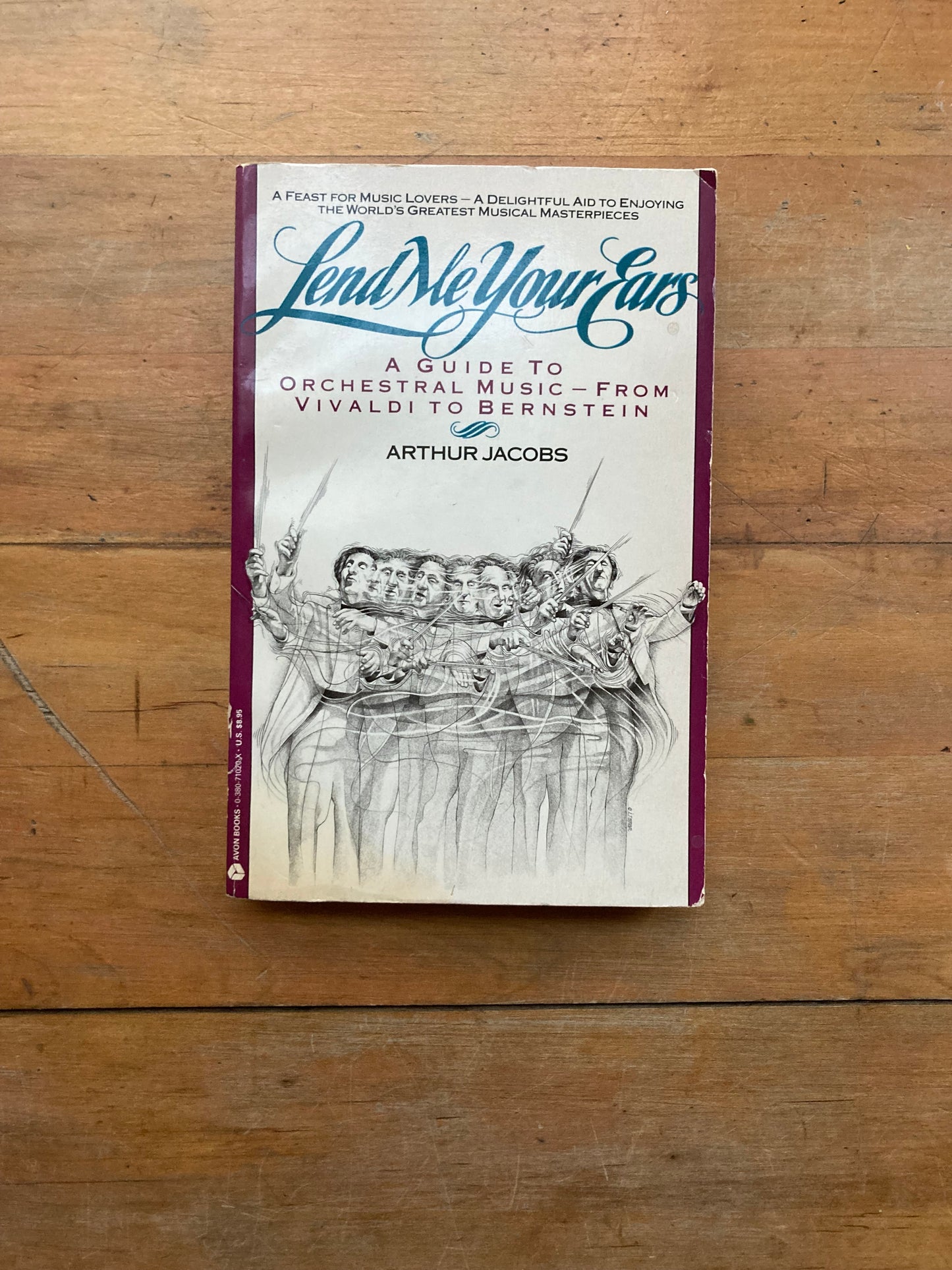 Lend Me Your Ears: A Guide to Orchestral Music - From Vivaldi to Bernstein by Arthur Jacobs. Avon Books. 1990.