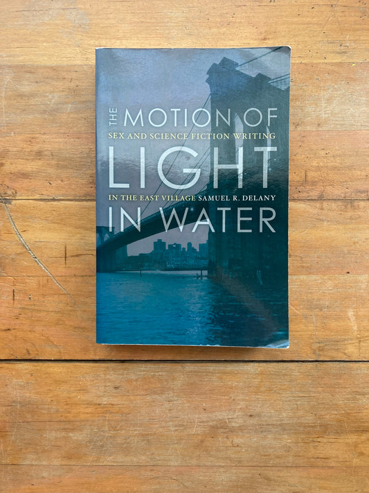 The Motion of Light in Water: Sex and Science Fiction Writing in the East Village by Samuel R. Delany. University of Minnesota Press. 2004.