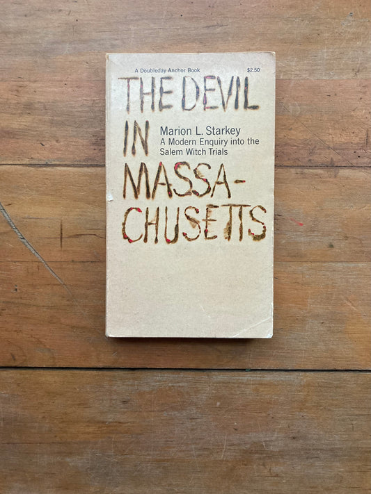 The Devil in Massachusetts: A Modern Enquiry into the Salem Witch Trials by Marion L. Starkey. Anchor Books. 1969.