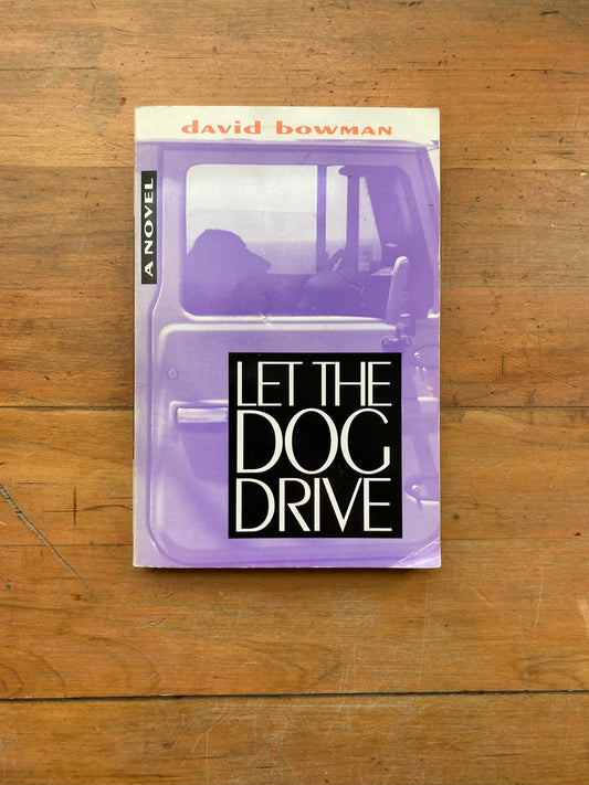 Let the Dog Drive by David Bowman. New York University Press. 1992.