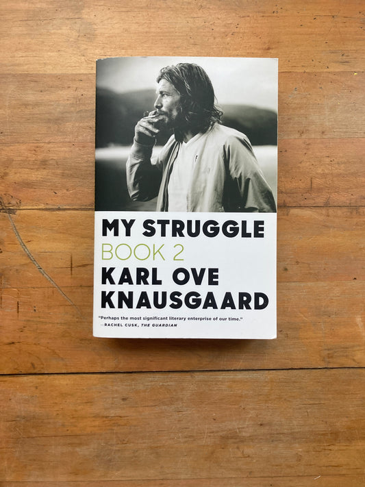 My Struggle: Book 2 by Karl Ove Knausgaard. Farrar, Straus and Giroux. 2013.