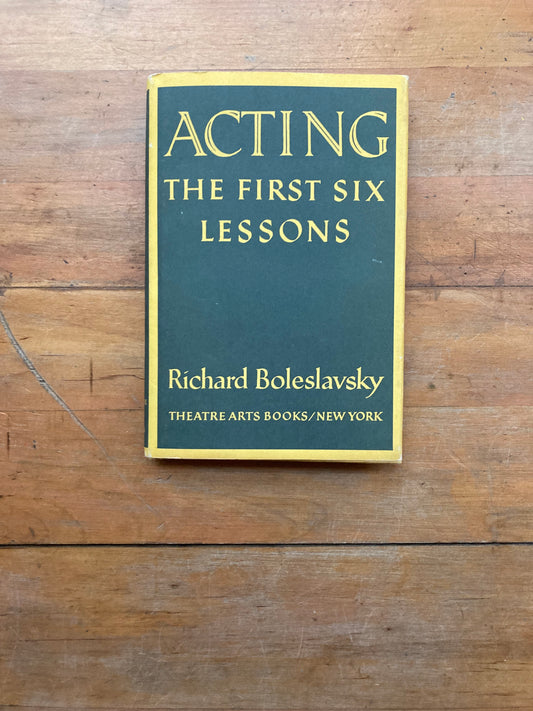 Acting: The First Six Lessons by Richard Boleslavsky. Theatre Arte Books. 1977.