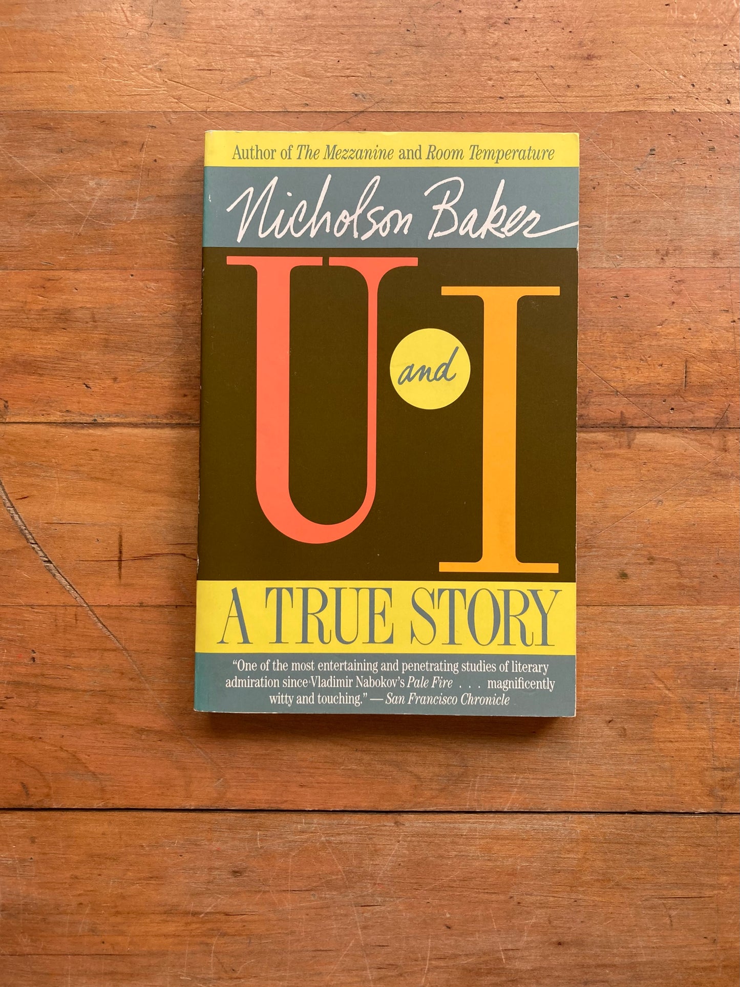 U and I: A True Story by Nicholson Baker. Vintage Books Edition. 1992.