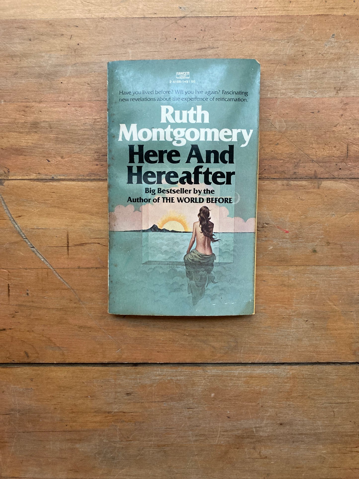 Here and Hereafter by Ruth Montgomery. Fawcett Crest Books. 1968.