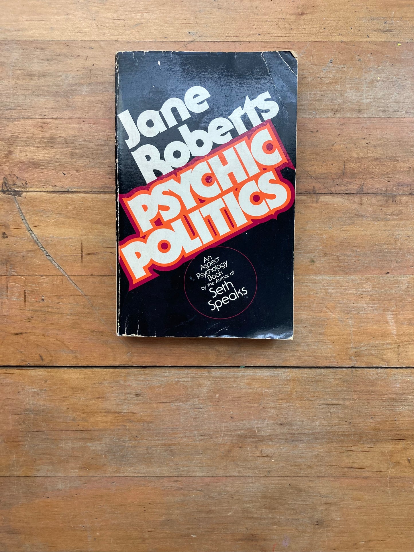 Psychic Politics by Jane Roberts. Prentice-Hall. 1976.