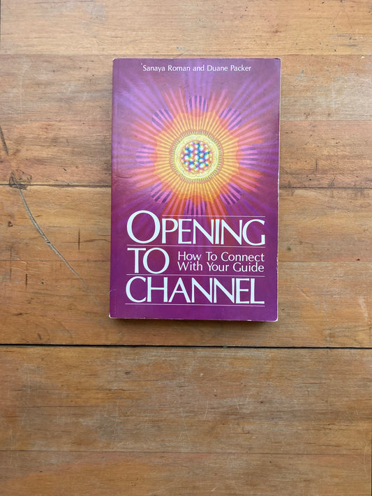 Opening to Channel: How to Connect with Your Guide by Sanaya Roman and Duane Packer. H J Kramer Inc. 1987.