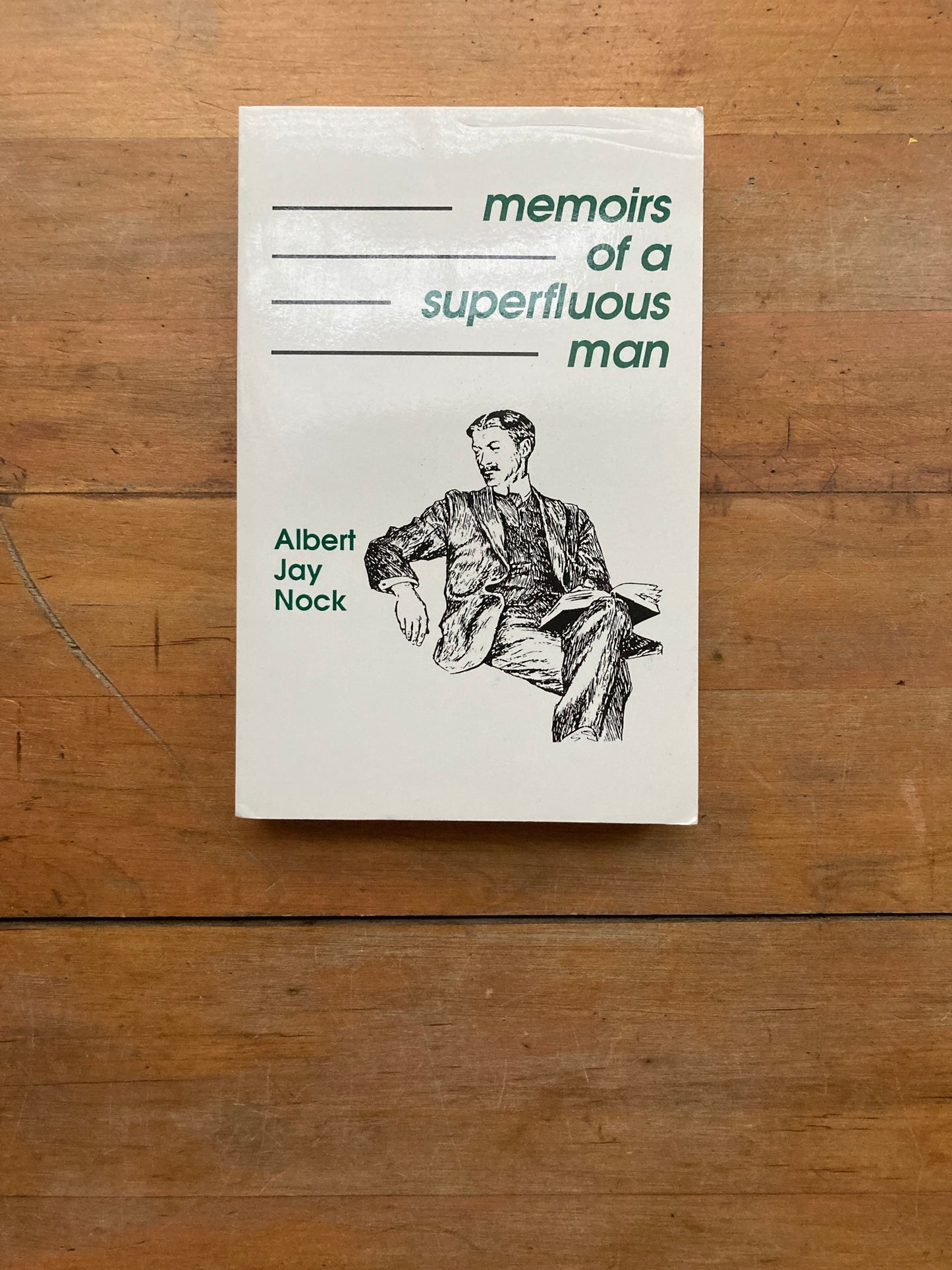 Memoirs of a Superfluous Man by Albert Jay Nock. Hallberg Publishing Corporation. 2003.