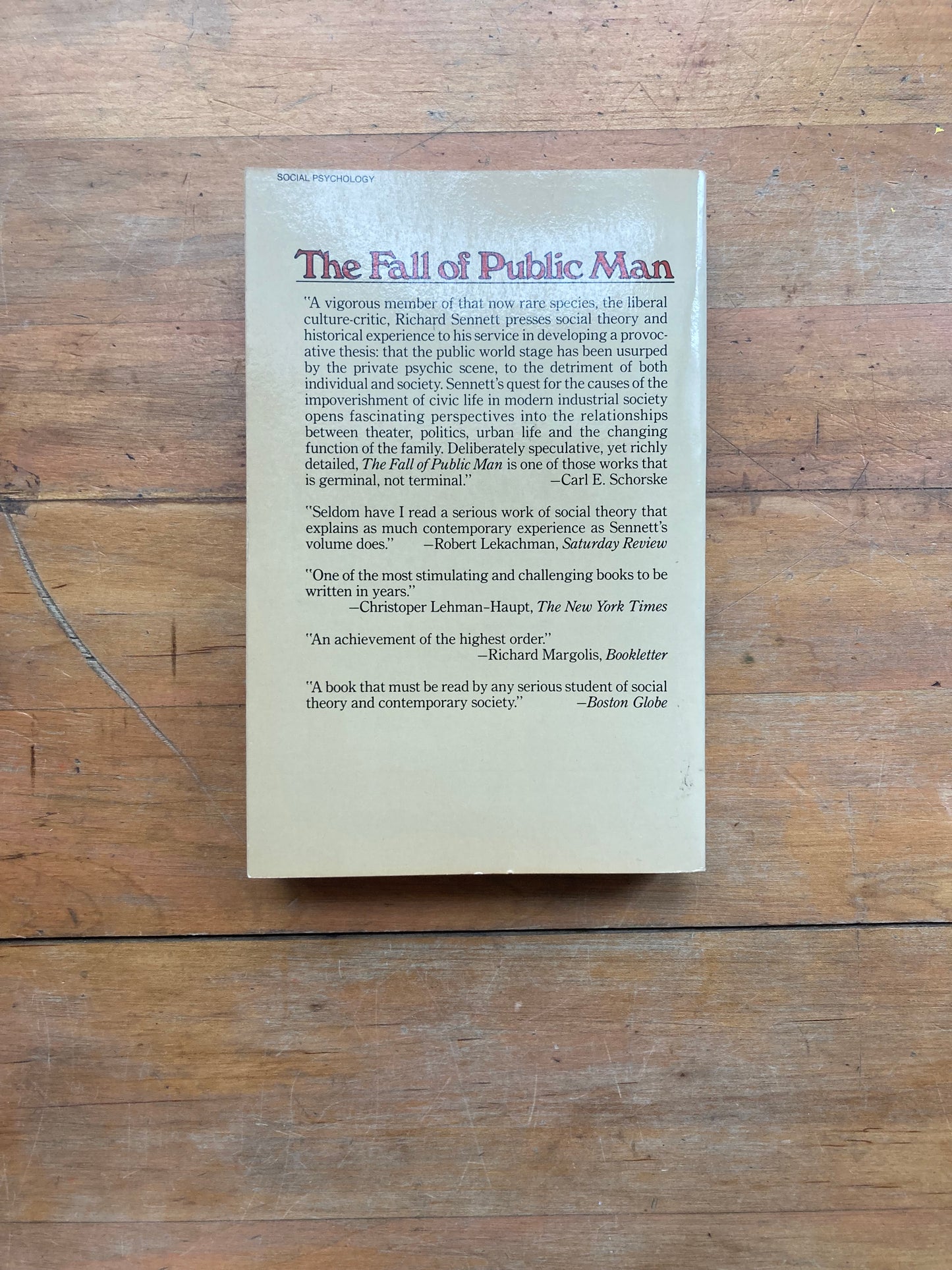 The Fall of Public Man: On the Social Psychology of Capitalism by Richard Sennett. Vintage Books Edition. 1978.