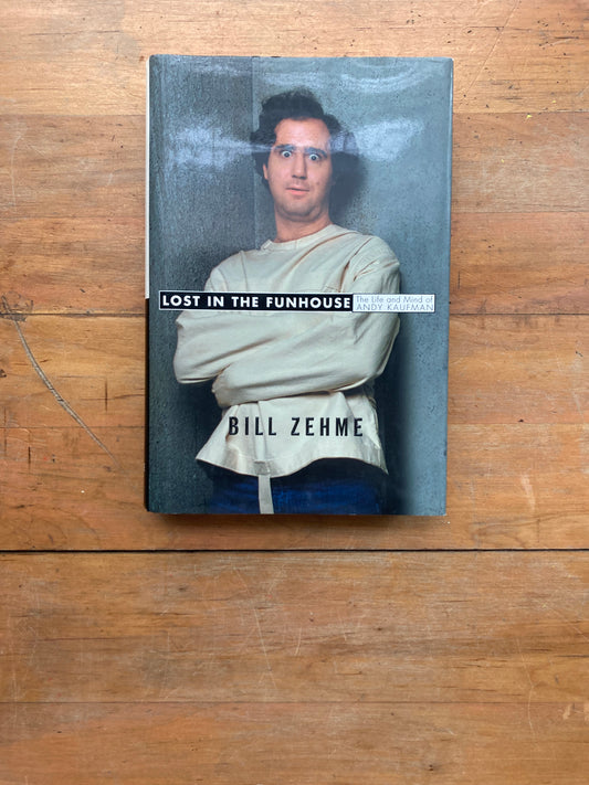 Lost in the Funhouse: The Life and Mind of Andy Kaufman by Bill Zehme. Delacorte Press. First Edition. 1999.