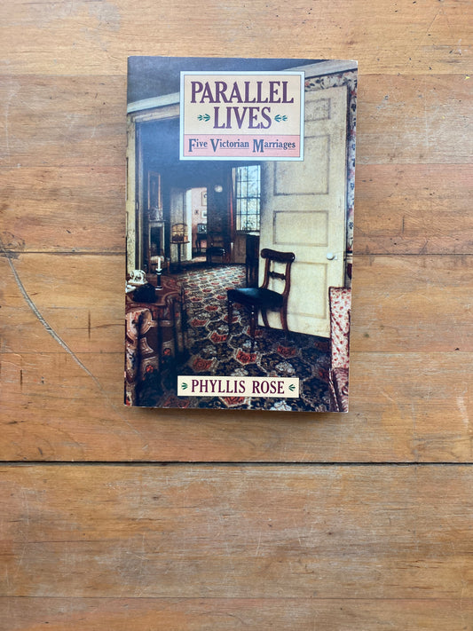 Parallel Lives: Five Victorian Marriages by Phyllis Rose. Alfred A. Knopf. 1984.