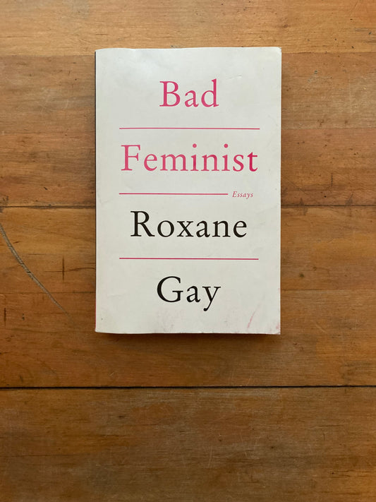 Bad Feminist by Roxane Gay. Harper Perennial. First Edition, 18th printing. 2014. SIGNED.