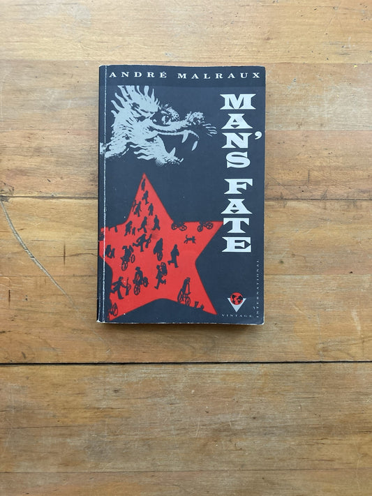 Man’s Fate by André Malraux. Vintage International Edition. 1990.